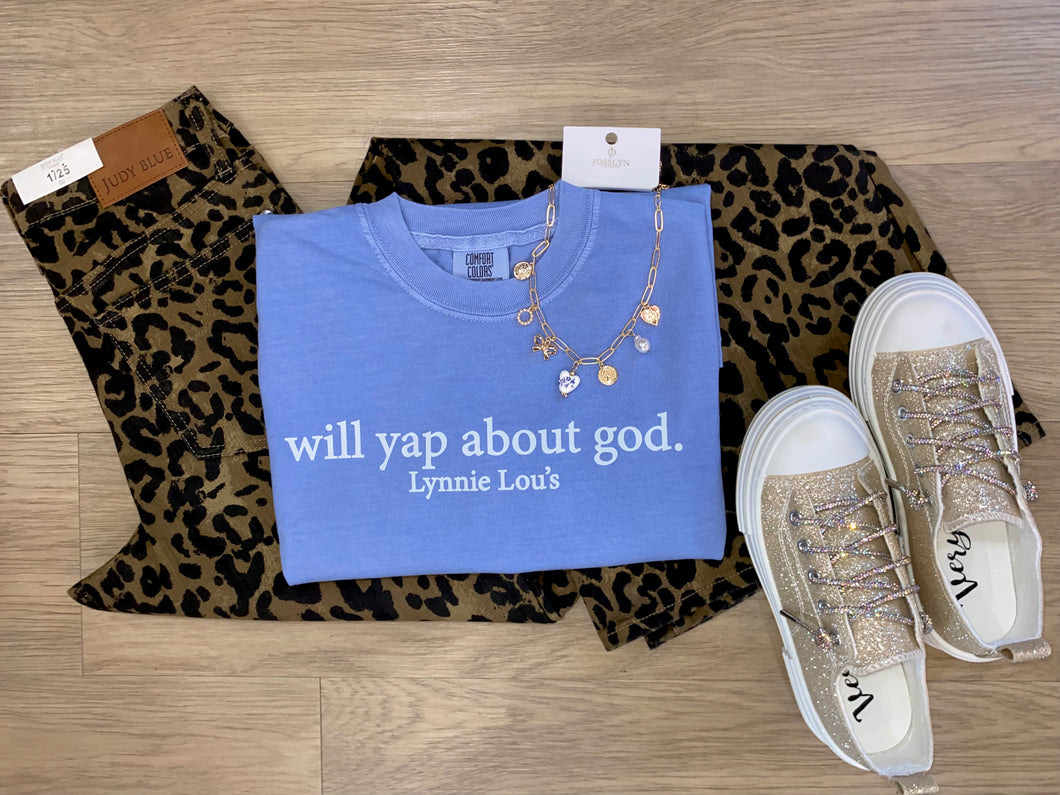 COMFORT COLORS TEE WILL YAP ABOUT GOD